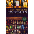 Most Popular Cocktails: Modern and Classic Mixed Drinks. Recipe Book