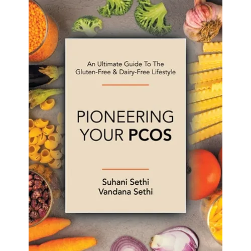 An Ultimate Guide to the Gluten-Free & Dairy-Free Lifestyle: Pioneering Your Pcos