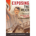 Exposing the Reich: How Hitler Captivated and Corrupted the German People