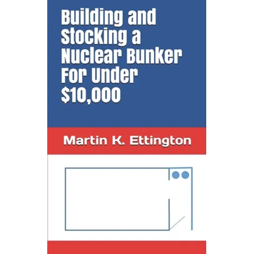 Building and Stocking a Nuclear Bunker For Under $10,000