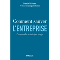 Comment sauver l'entreprise: Comprendre - Anticiper - Agir.