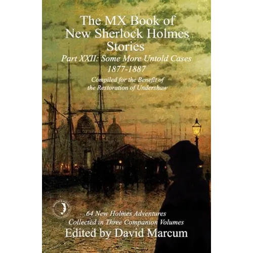 The MX Book of New Sherlock Holmes Stories Some More Untold Cases Part XXII: 1877-1887