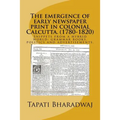 The emergence of early newspaper print in colonial Calcutta. (1780-1820): Snippets from a hybrid world: grammar books, politics and advertisements.