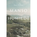 Manso Y Humilde: El Corazón de Cristo Para Los Pecadores Y Heridos