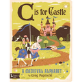 C Is for Castle: A Medieval Alphabet