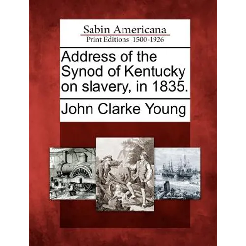 Address of the Synod of Kentucky on Slavery, in 1835.