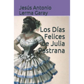 Los Días Felices de Julia Pastrana