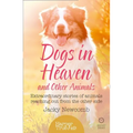 Dogs in Heaven: and Other Animals: Extraordinary stories of animals reaching out from the other side