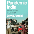 Pandemic India: From Cholera to Covid-19