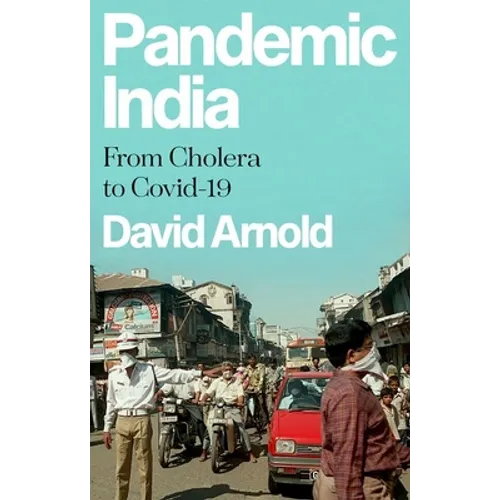 Pandemic India: From Cholera to Covid-19