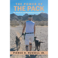 The Power of the Pack: The Adventures and Misadventures of a Dog Trainer