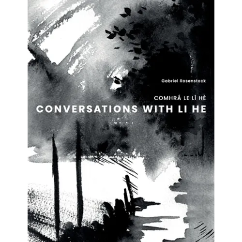 Conversations with Li He: Comhrá Le LÍ Hè