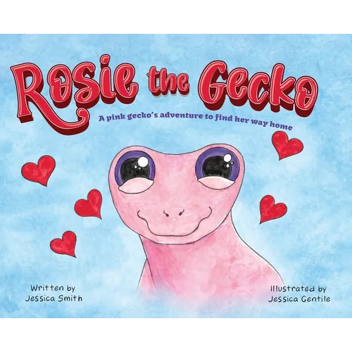 Rosie the Gecko: A Pink Gecko's Adventure to Find Her Way Home