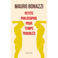 Petite Philosophie Pour Temps Troubles