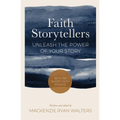 Faith Storytellers: Unleash the Power of Your Story