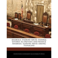 Anabolic Steroid Abuse: Federal Efforts to Prevent and Reduce Anabolic Steroid Abuse Among Teenagers