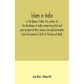 Islam in India, or The Qanun-i-Islam, the customs of the Musalmans of India, comprising a full and exact account of their various rites and ceremonies
