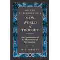On The Threshold of a New World of Thought - An Examination of the Phenomena of Spiritualism