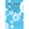 Health Care in the Information Society Vol. 1: From Adventure of ideas to Programme for Reform