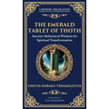 The Emerald Tablet of Thoth: Ancient Alchemical Wisdom for Spiritual Transformation (Deluxe Hardbound Edition)