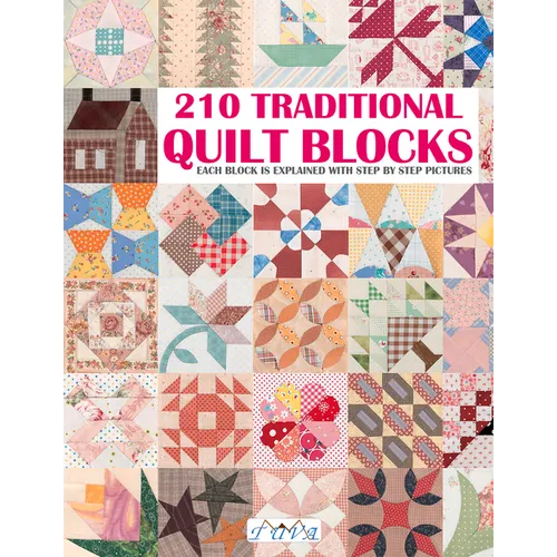 210 Traditional Quilt Blocks: Each Block Is Explained with Step by Step Pictures