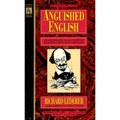 Anguished English: An Anthology of Accidental Assualts Upon Our Language