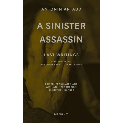A Sinister Assassin: Last Writings, Ivry-Sur-Seine, September 1947 to March 1948
