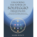 Unlocking the Power of Solfeggio Frequencies: Explore the benefits of Solfeggio Frequencies, from chakra balancing to stress relief and emotional heal