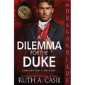 A Dilemma for the Duke: A Regency Historical Romance