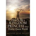 How to Be a Kingdom Princess in a Drama Queen World