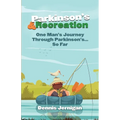 Parkinson's & Recreation: One Man's Journey Through Parkinson's...So Far
