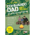 Commando Dad: Get Outdoors with Your Kids