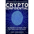 Crypto Confidential: An Insider's Account from the Frontlines of Fraud