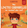 Mes limites corporelles me rendent plus fort: Un livre pour enfants traitant de la sécurité corporelle, de l'espace personnel et du consentement, qui