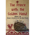 The Prince with the Golden Hand: Book 1 of Baba's Secrets of the Old Ways