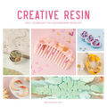 Creative Resin: Easy Techniques for Contemporary Resin Art