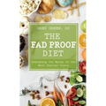 The Fad Proof Diet: Debunking the Myths of the Most Popular Diets