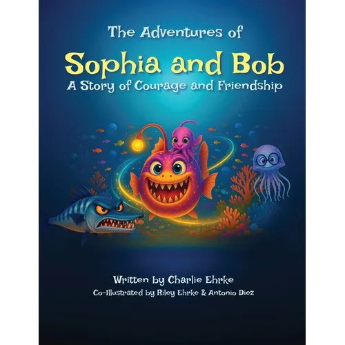 The Adventures of Sophia and Bob: A Story of Courage and Friendship