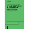 Sprachgebrauch in Der Politik: Grammatische, Lexikalische, Pragmatische, Kulturelle Und Dialektologische Perspektiven