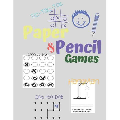 Paper & Pencil Games: Paper & Pencil Games: 2 Player Activity Book - Tic-Tac-Toe, Dots and Boxes - Noughts And Crosses (X and O) - Hangman -