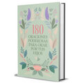 180 Oraciones Poderosas Para Orar Por Tus Hijos / 180 Powerful Prayers to Pray for Your Children