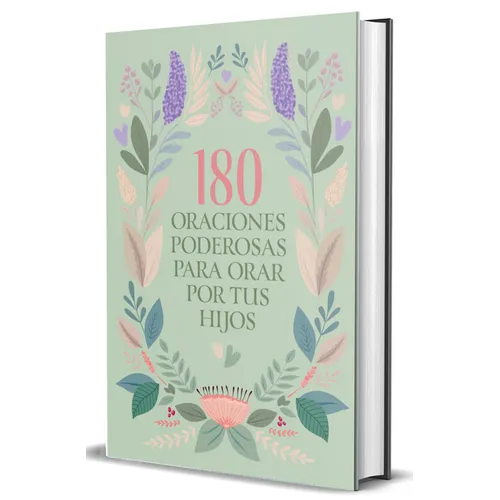180 Oraciones Poderosas Para Orar Por Tus Hijos / 180 Powerful Prayers to Pray for Your Children