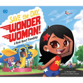 Save the Day, Wonder Woman!: A Book about Friendship