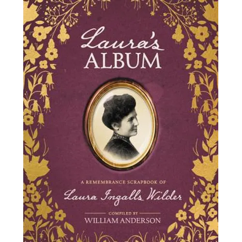 Laura's Album: A Remembrance Scrapbook of Laura Ingalls Wilder