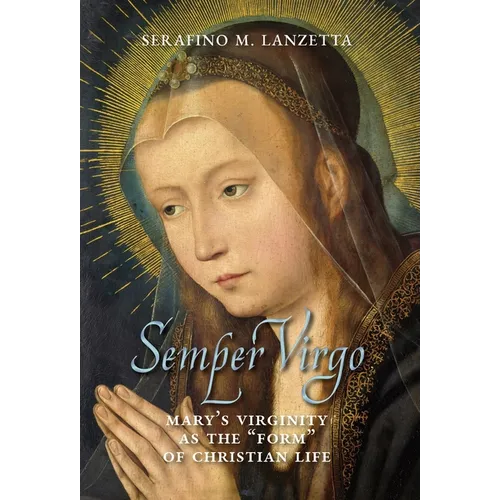 Semper Virgo (English edition): Mary's Virginity as the "Form" of Christian Life
