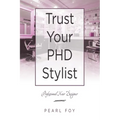Trust Your Phd Stylist: Professional Hair Designer