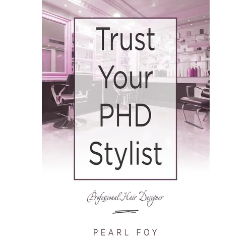 Trust Your Phd Stylist: Professional Hair Designer