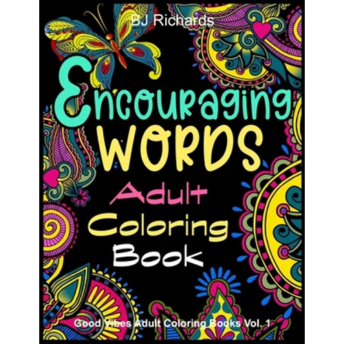 Encouraging Words Adult Coloring Book: A Motivational Adult Coloring Book With Stress Relieving Designs