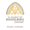 El Diario de Heidelberg: Devocionales diarias sobre el Catecismo de Heidelberg