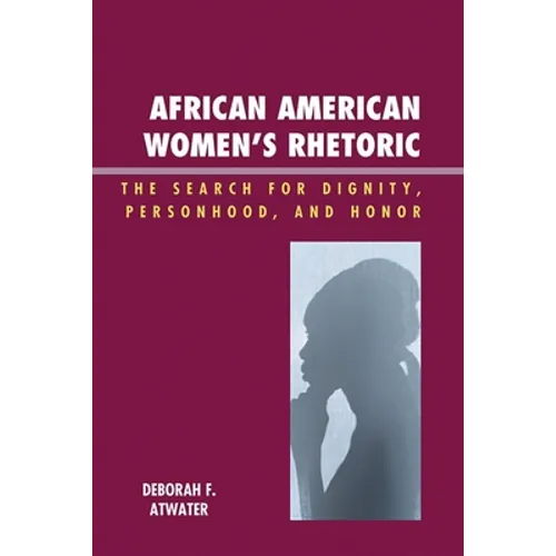African American Women's Rhetoric: The Search for Dignity, Personhood, and Honor